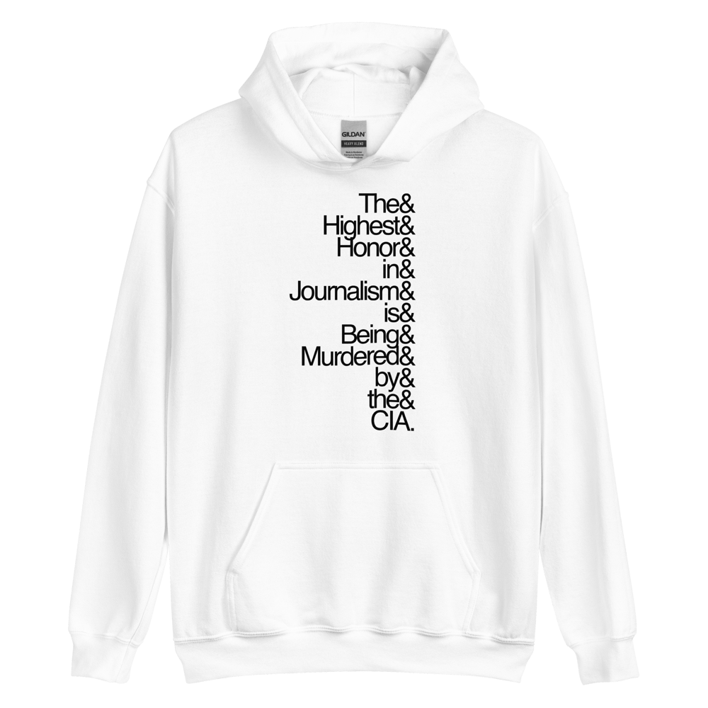 The Original "The Highest Honor In Journalism Is Being Murdered By The CIA" Hoodie