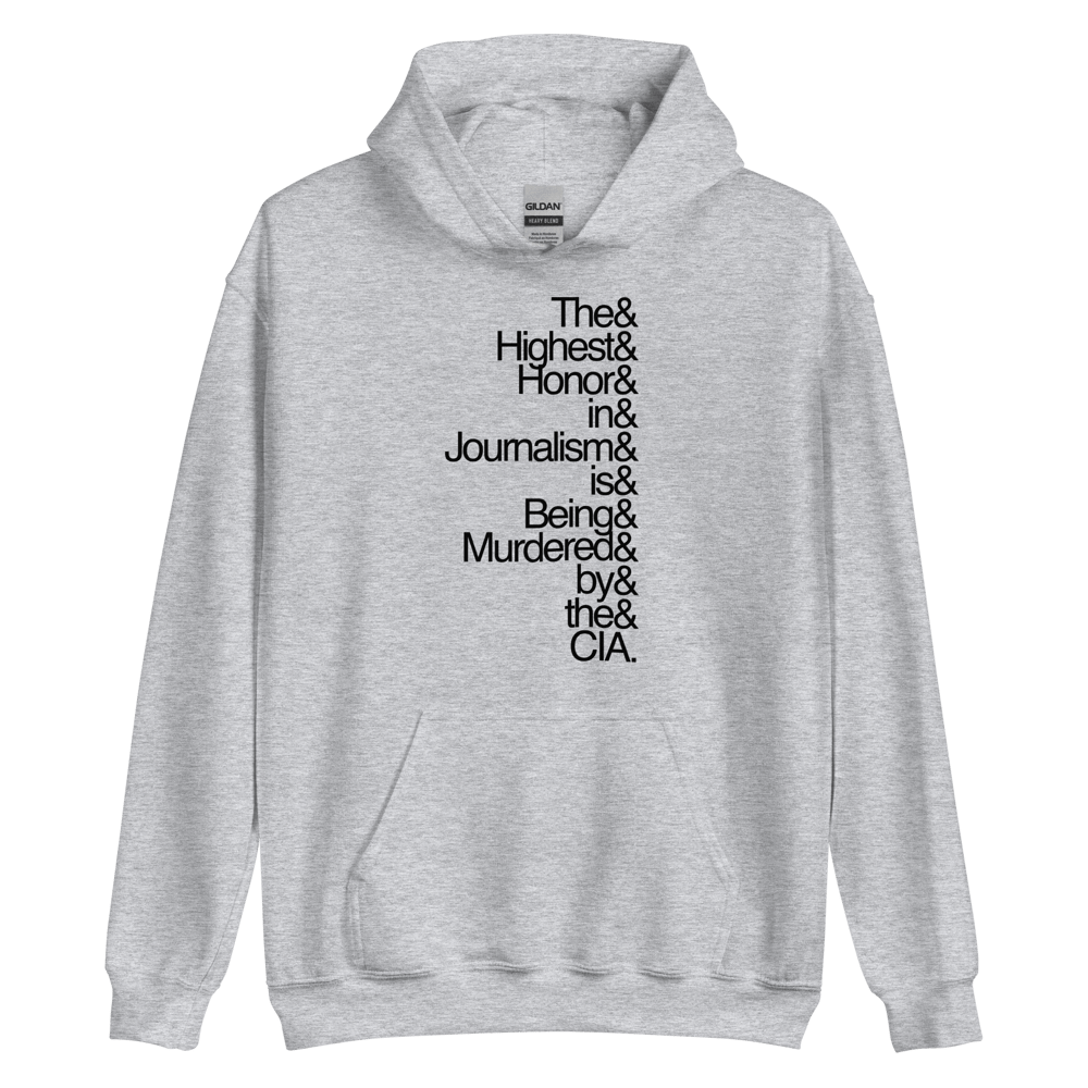 The Original "The Highest Honor In Journalism Is Being Murdered By The CIA" Hoodie