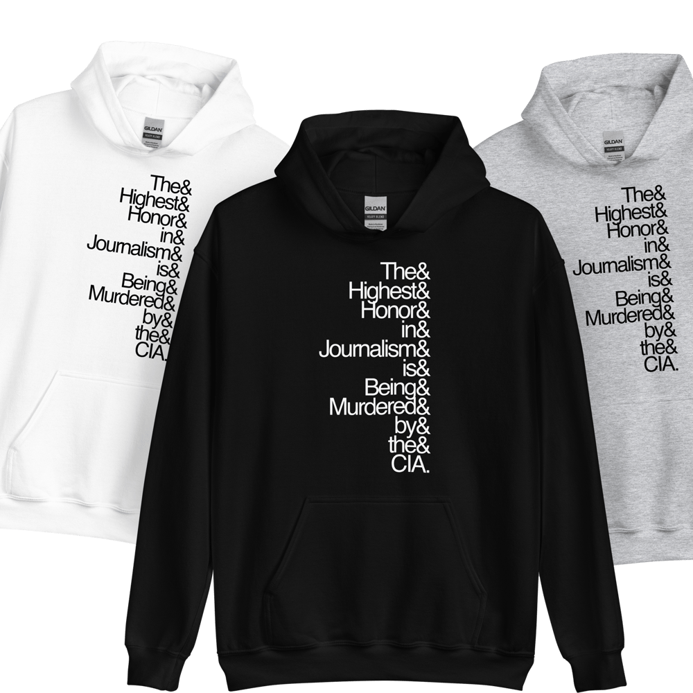 Image of The Original "The Highest Honor In Journalism Is Being Murdered By The CIA" Hoodie