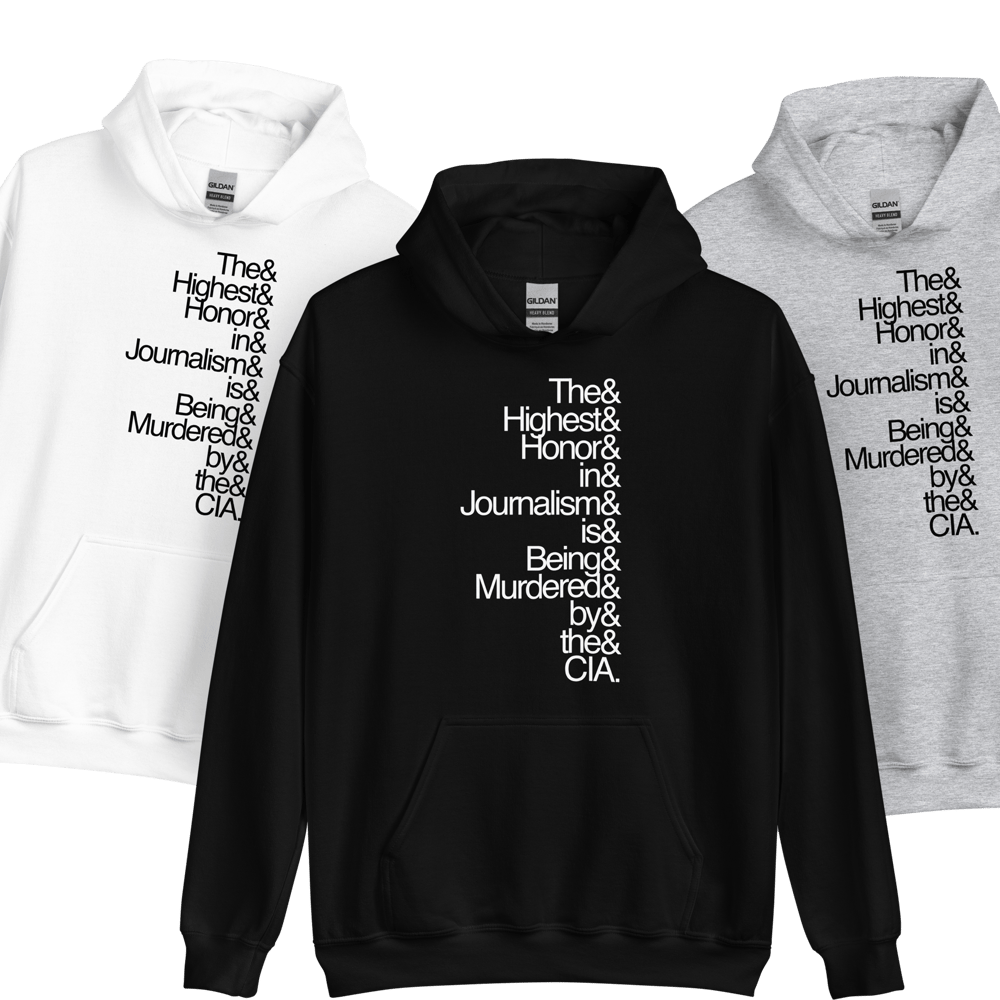 The Original "The Highest Honor In Journalism Is Being Murdered By The CIA" Hoodie