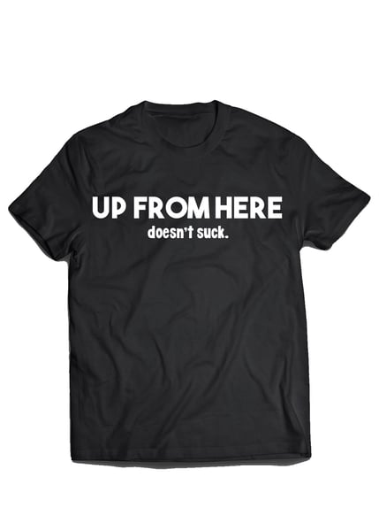 Image of Up From Here Doesn't Suck Tee Shirt