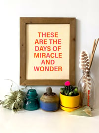 Image 1 of these are the days of miracle and wonder-11 x 14 print