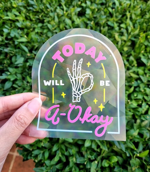 Image of Today Will Be A-Okay Suncatcher Window Decal