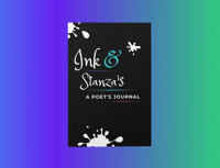 Ink & Stanza's - A Poet's Journal