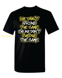 Image 1 of We Dont Grind the Same T-Shirt