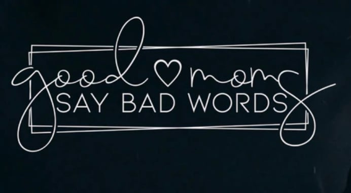 Image of "Good Moms Say Bad Words" Tee