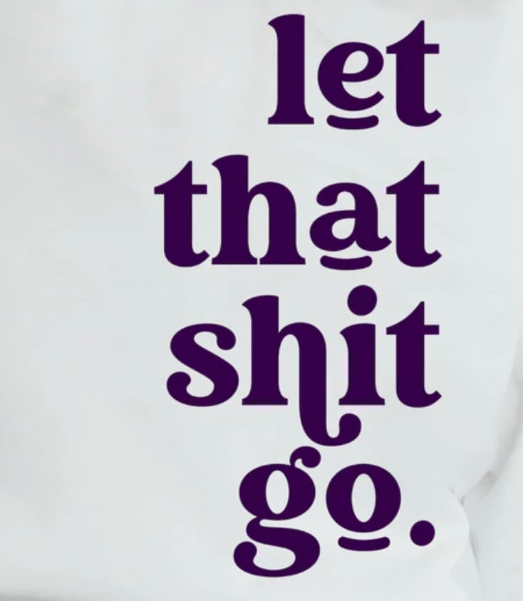 Image of "Let That S%*t Go" Tee