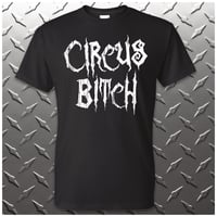 OFFICIAL - LOST CIRCUS - "CIRCUS BITCH" SHIRT 