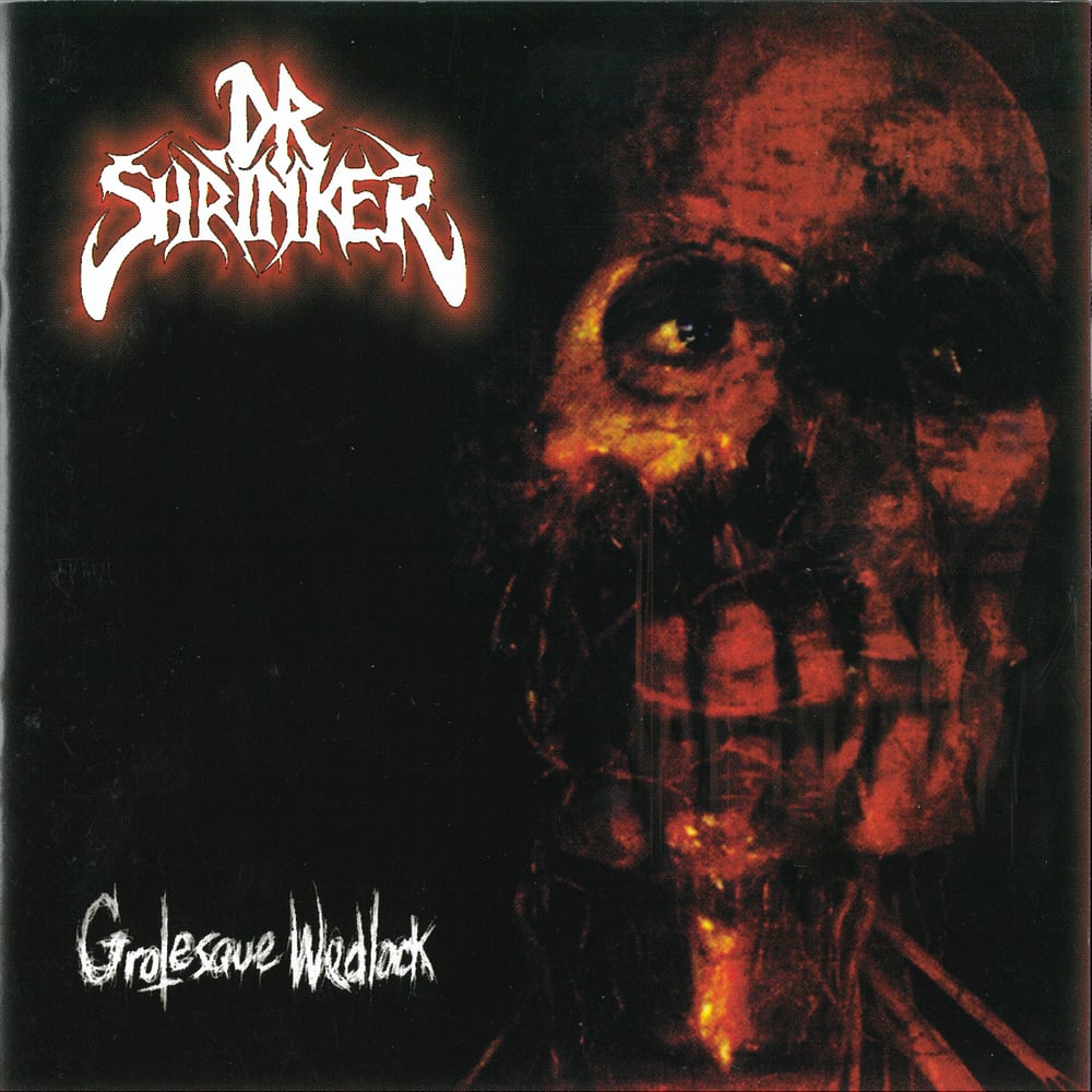DR SHRINKER - GROTESQUE WEDLOCK DISCOGRAPHY