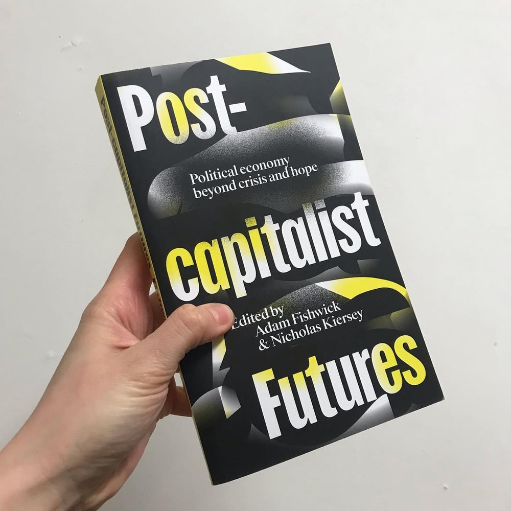 Post-Capitalist Futures: Political Economy Beyond Crisis and Hope