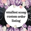 Smallest scoop custom listing order 