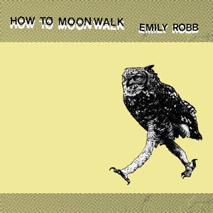 Image of Emily Robb - How To Moonwalk (Petty Bunco) LP