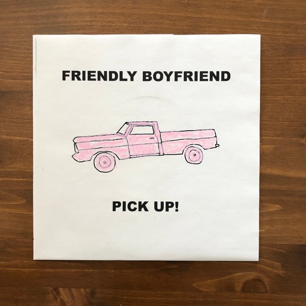 Image of Friendly Boyfriend - Pick Up! (7")