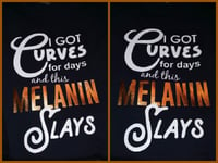 Image 3 of I GOT CURVES - MELANIN SLAYS TSHIRTS 