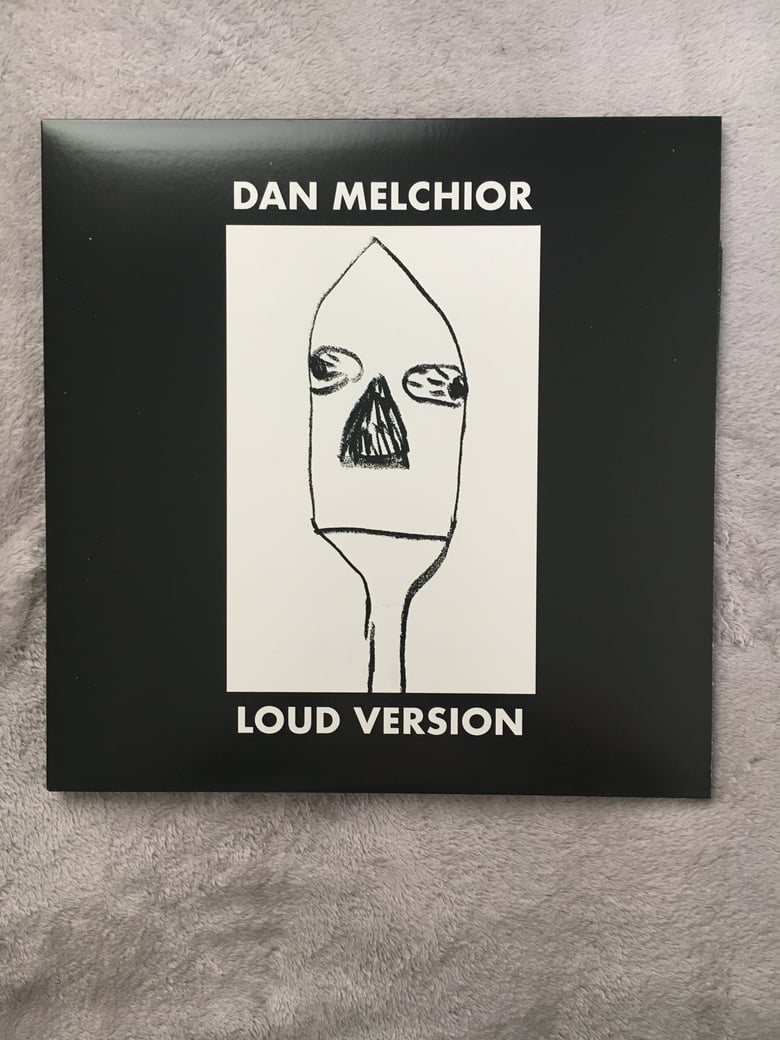 Image of Dan Melchior ‘Loud Version’ LP 