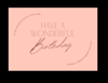 Have A Wonderful Birthday