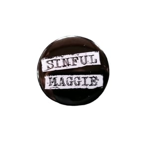 Image of 32mm Sinful Maggie Badges