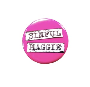 Image of 32mm Sinful Maggie Badges