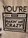 Bakin' me Crazy