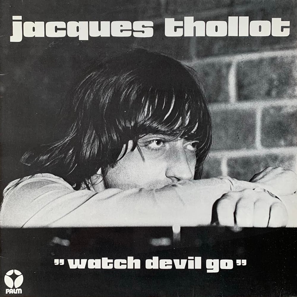 Jacques Thollot - Watch Devil Go (Palm – PALM 17 - France - 1975)