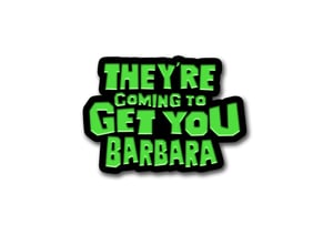 Night of the Living Dead inspired "They're Coming to Get You Barbara" soft enamel pin badge