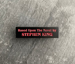 "Based Upon the Novel by Stephen King" soft enamel pin badge
