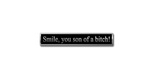 Verbatim "Smile, you son of a bitch!" Jaws, hard enamel quotation pin badge
