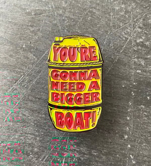 You're Gonna Need a Bigger Boat soft enamel pin