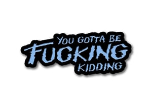 The Thing inspired "You gotta be fucking kidding" soft enamel pin badge