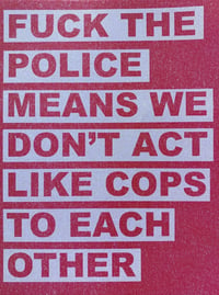 Fuck the Police Means We Don't Act Like Cops to Each Other (Digital Zine)