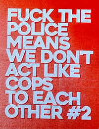Fuck the Police Means We Don't Act Like Cops to Each Other #2 (Digital Zine)