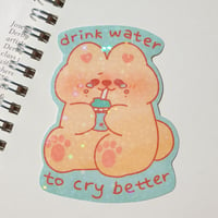 Image 1 of Drink water to cry better sticker