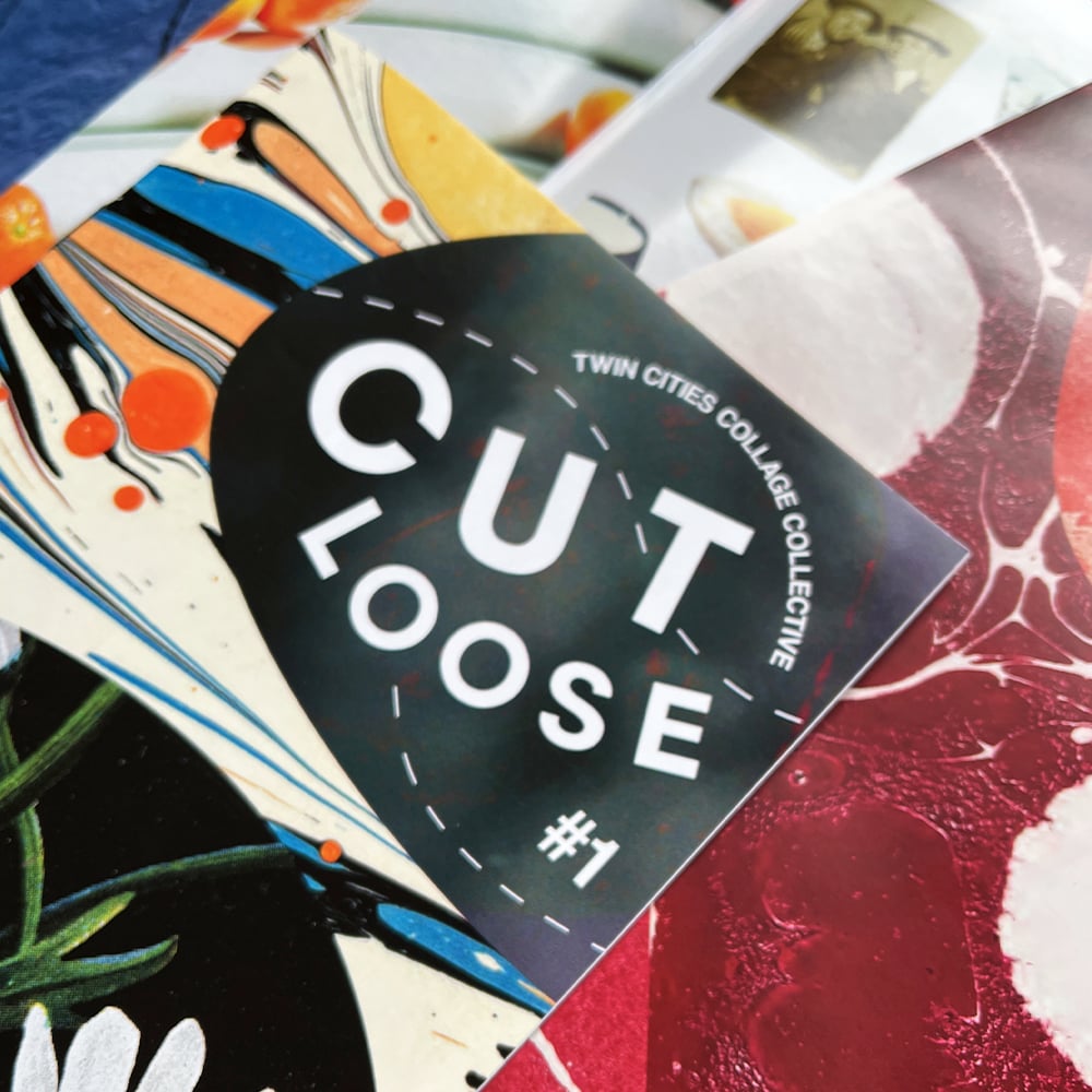 CUT LOOSE #1 by Twin Cities Collage Collective