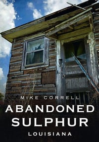 Image 1 of Abandoned Sulphur, Louisiana (signed edition)