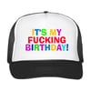 IT's my fucking birthday! Trucker hat // Perfect for the birtday boy or girl