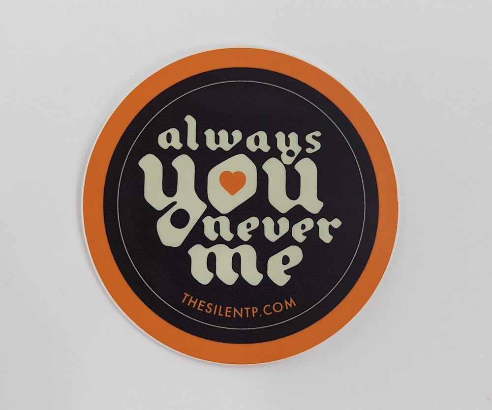 "Always You Never Me" Round Vinyl Sticker