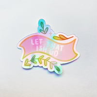 Image 2 of Holographic “Let That Ish Go” Sticker