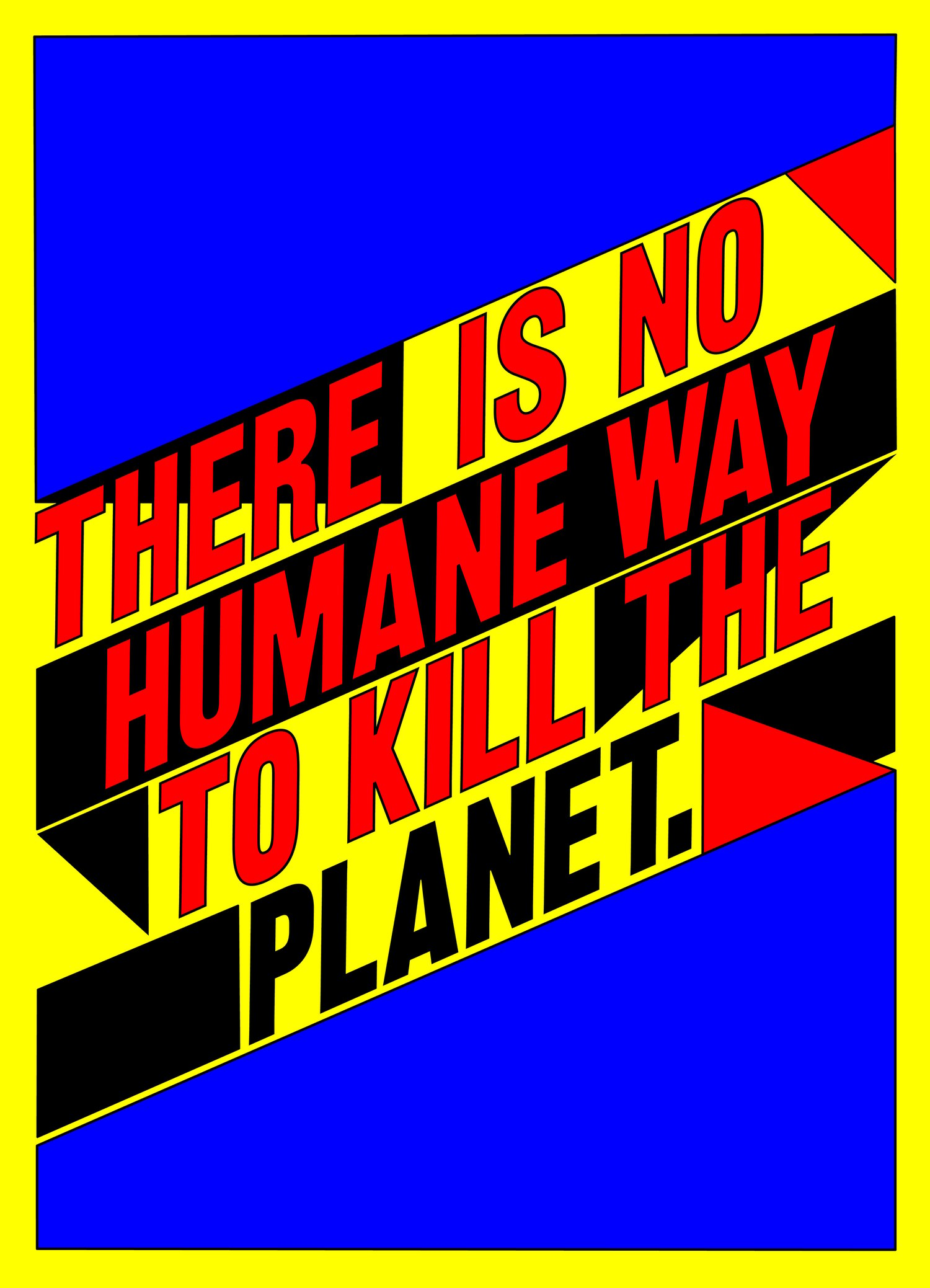 There is No Humane Way to Kill the Planet - exhibition serie #4