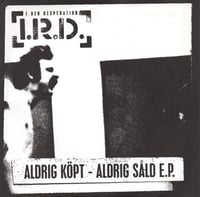 I.R.D.: Aldrig Köpt - Aldrig Såld 7"