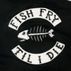 FISH FRY TIL I DIE T-Shirt Men's/Unisex