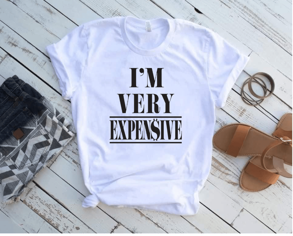 Image of "I'm Very Expensive" Tee
