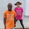 "WHAT IS THE BEST" UNISEX T-SHIRT ORANGE / BERRY