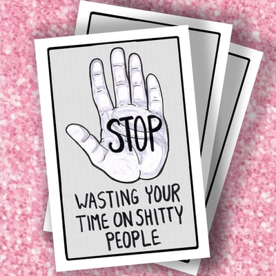 Image of STOP Wasting Your Time on Shitty People 