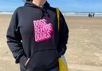 Image 1 of Dogs before dudes hoodie