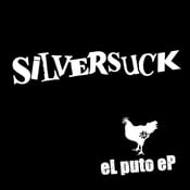 Image of SILVERSUCK "eL puto Ep"