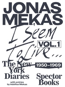 Image of I Seem to Live: The New York Diaries, Vol. 1, 1950–1969, by Jonas Mekas