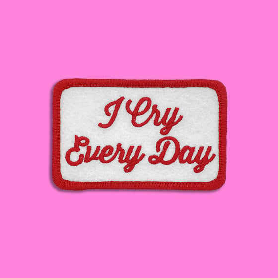 Image of "I CRY EVERYDAY" PATCH.