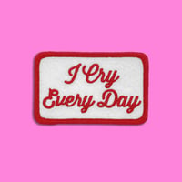 "I CRY EVERYDAY" PATCH.