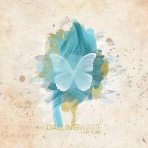 Image of Darling Waste - I AM BORN