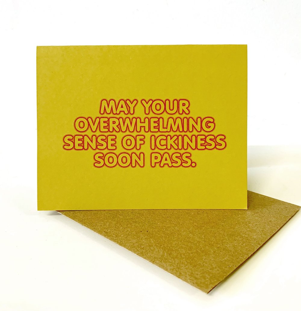 May your Overwhelming Sense of Ickiness Soon Pass - card